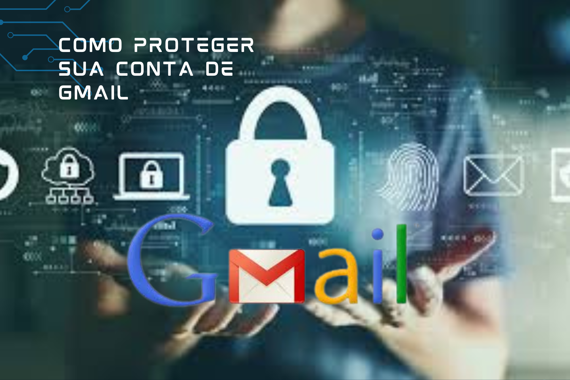 Como Proteger Sua Conta do Gmail