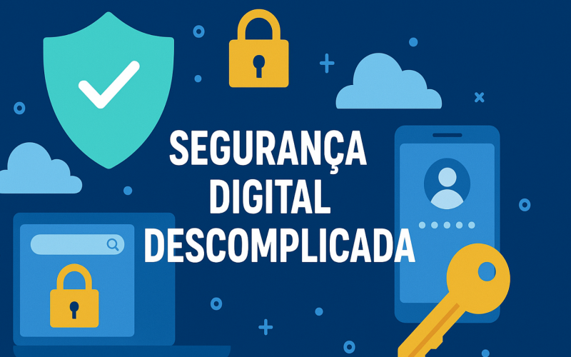 Segurança Digital Descomplicada