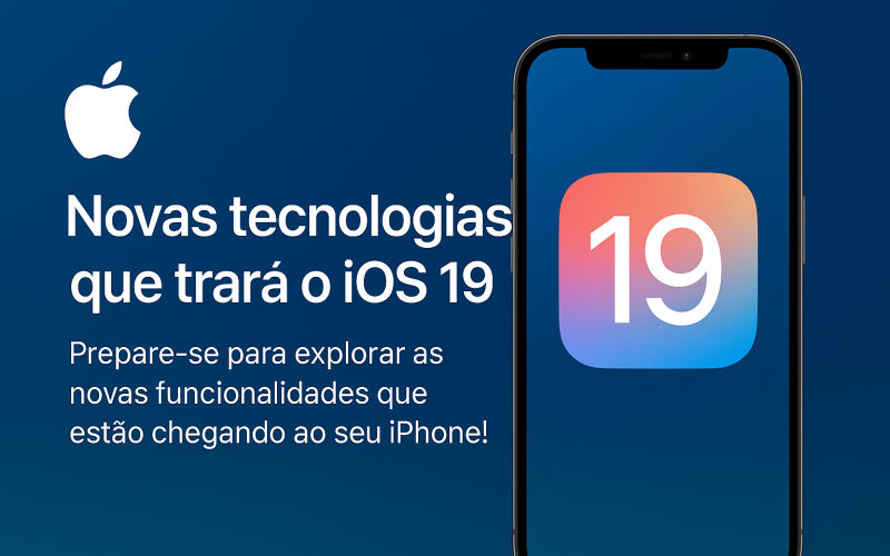 iOS 19: as novas tecnologias que ele trará
