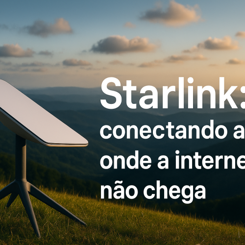 Starlink: A Internet Via Satélite de Elon Musk Chega com Alta Velocidade
