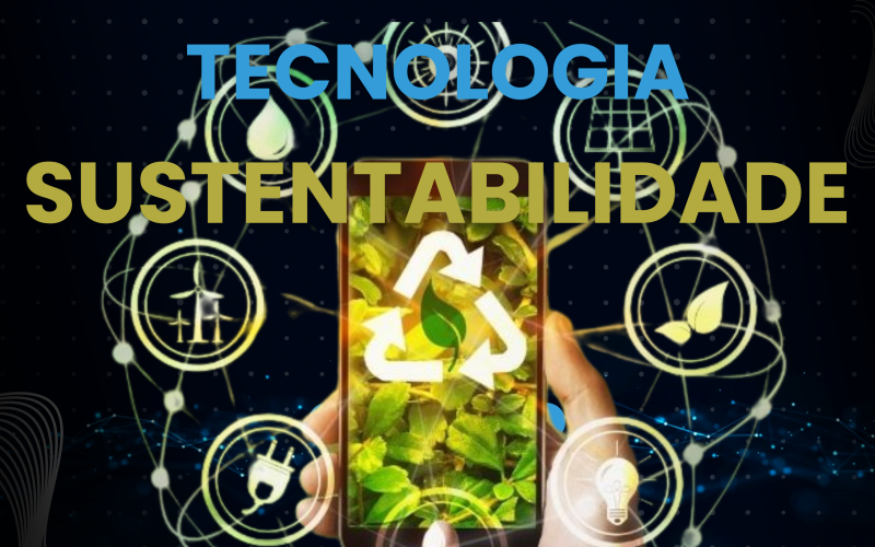 Tecnologia e Sustentabilidade