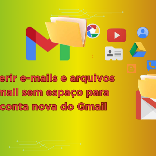 Transferir e-mails do Gmail para uma conta nova do Gmail